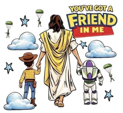 YOUVE GOT A FRIEND IN ME JESUS